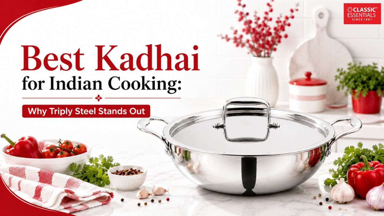 - Best Kadhai for Indian Cooking: Why Triply Steel Stands Out